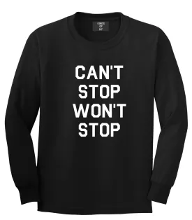 Cant Stop Wont Stop Long Sleeve T-Shirt