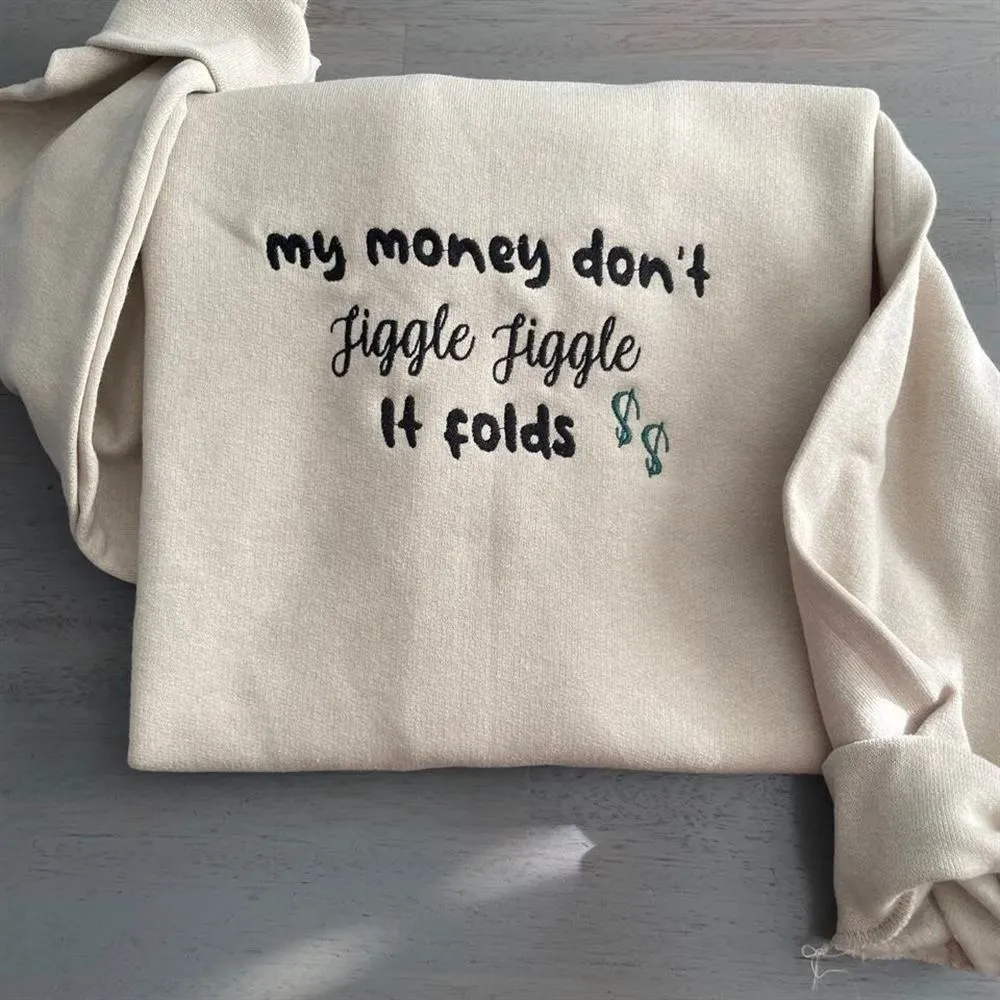 My Money Don'T Jiggle Jiggle Embroidered Crewneck, Women's Embroidered Sweatshirts